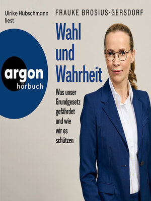 cover image of Wahl und Wahrheit--Was unser Grundgesetz gefährdet und wie wir es schützen (Ungekürzte Lesung)
